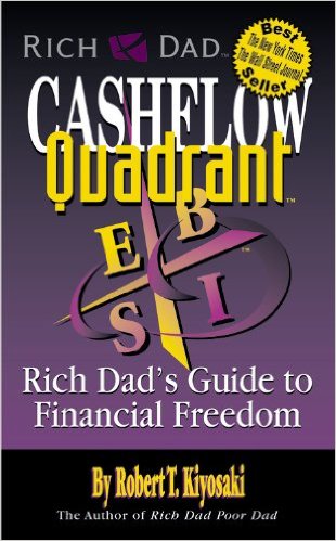 Rich Dad’s Cashflow Quadrant: Rich Dad’s Guide To Financial Freedom (by Robert T. Kiyosaki)