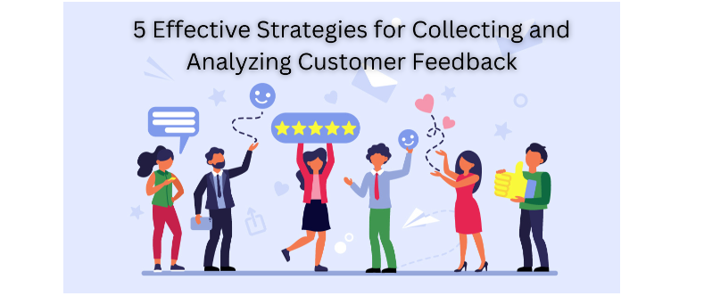 How to Implement 5 Effective Strategies for Collecting and Analyzing Customer Feedback